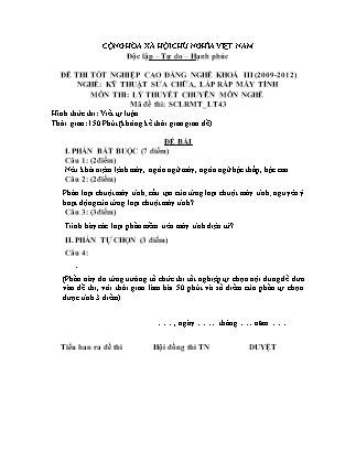 Đề thi tốt nghiệp Cao đẳng nghề khoá III (2009-2012) - Nghề: Kỹ thuật sửa chữa, lắp ráp máy tính - Mã đề: LT43