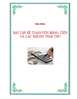 Giáo trình Bài tập Kế toán vốn bằng tiền và các khoản phải thu