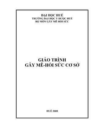 Giáo trình Gây mê-Hồi sức cơ sở - Ts. Hồ Khả Cảnh