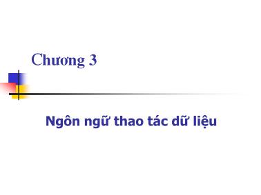 Bài giảng Cơ sở dữ liệu - Chương 3: Ngôn ngữ thao tác dữ liệu - Hồ Cẩm Hà