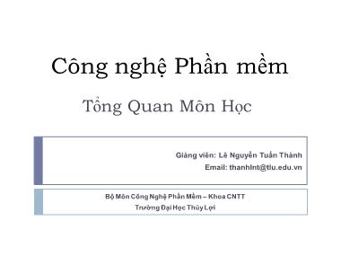 Bài giảng Công nghệ phần mềm - Bài 0: Tổng quan môn học - Lê Nguyễn Tuấn Thành