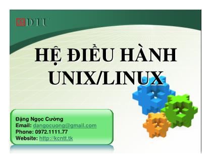 Bài giảng Hệ điều hành Unix/Linux - Bài 1: Tổng quan về Linux - Đặng Ngọc Cường