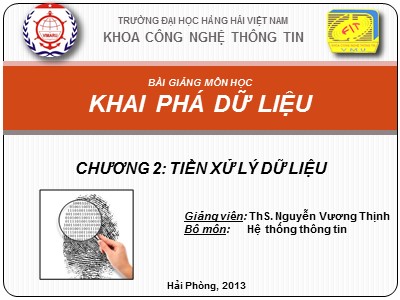 Bài giảng Khai phá dữ liệu - Chương 2: Tiền xử lý dữ liệu - ThS. Nguyễn Vương Thịnh