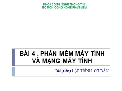 Bài giảng Lập trình cơ bản - Bài 4: Phần mềm máy tính và mạng máy tính