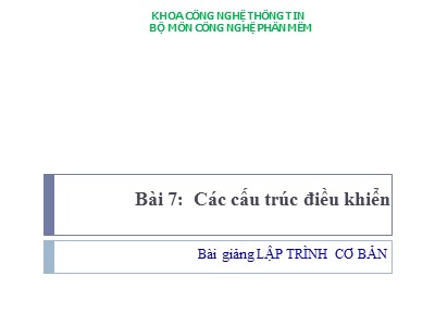 Bài giảng Lập trình cơ bản - Bài 7: Các cấu trúc điều khiển