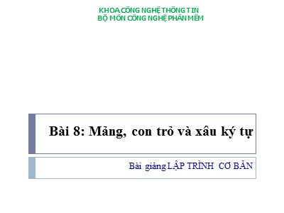 Bài giảng Lập trình cơ bản - Bài 8: Mảng, con trỏ và xâu ký tự