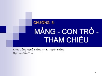 Bài giảng Lập trình hướng đối tượng C++ - Chương 5: Mảng-Con trỏ-Tham chiếu