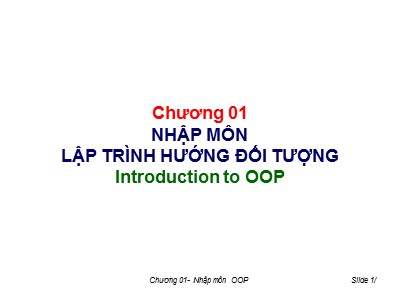 Bài giảng Lập trình hướng đối tượng - Chương 01: Nhập môn lập trình hướng đối tượng (Introduction to OOP)