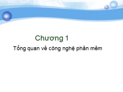 Bài giảng môn Công nghệ phần mềm - Chương 1: Tổng quan về Công nghệ phần mềm