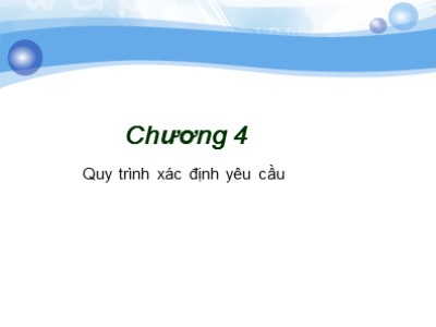 Bài giảng môn Công nghệ phần mềm - Chương 4: Quy trình xác định yêu cầu