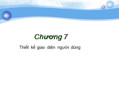 Bài giảng môn Công nghệ phần mềm - Chương 7: Thiết kế giao diện người dùng