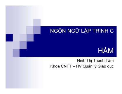 Bài giảng Ngôn ngữ lập trình C - Chương 3: Hàm - Ninh Thị Thanh Tâm