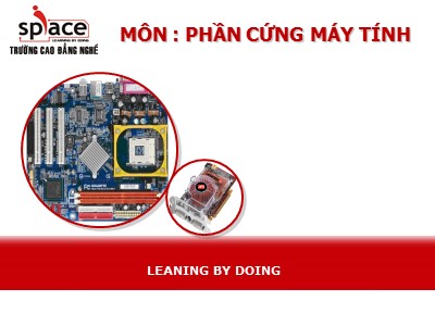 Bài giảng Phần cứng máy tính - Bài 01: Tổng quan về phần cứng máy tính