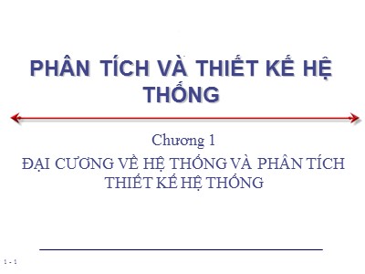 Bài giảng Phân tích và thiết kế hệ thống - Chương 1: Đại cương về hệ thống và phân tích thiết kế hệ thống