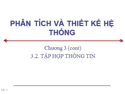 Bài giảng Phân tích và thiết kế hệ thống - Chương 3: Khởi đầu dự án - Phần 3.2 Tập hợp thông tin