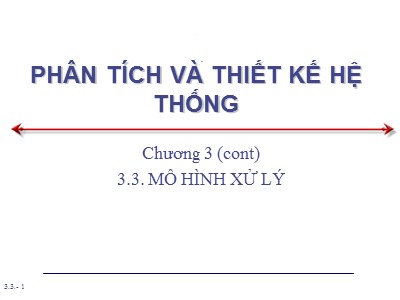 Bài giảng Phân tích và thiết kế hệ thống - Chương 3: Khởi đầu dự án - Phần 3.3 Mô hình xử lý