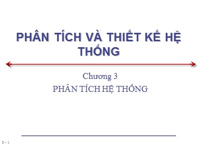 Bài giảng Phân tích và thiết kế hệ thống - Chương 3: Phân tích hệ thống - Phần 3.1: Quá trình phân tích