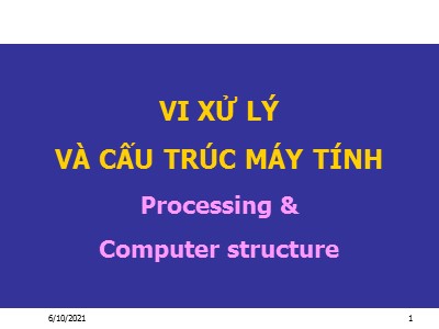 Bài giảng Vi xử lý và cấu trúc máy tính - Chương 1: Tổng quan về vi xử lý Vũ Thị Thu Hương