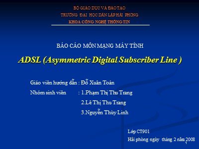 Báo cáo môn mạng máy tính ADSL (Asymmetric Digital Subscriber Line )