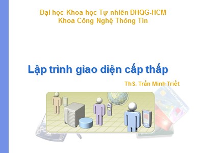 Lập trình giao diện cấp thấp - ThS. Trần Minh Triết