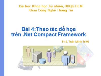 Thao tác đồ họa trên .Net Compact Framework - ThS. Trần Minh Triết