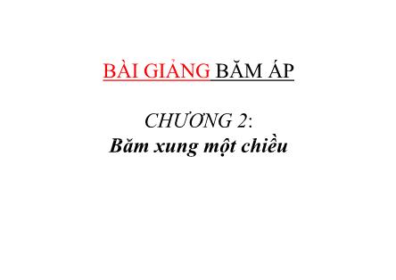 Bài giảng Băm áp - Chương 2: Băm xung một chiều