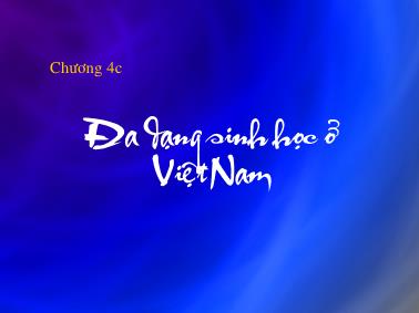 Bài giảng Bảo tồn đa dạng sinh học - Chương 4c: Đa dạng sinh học ở Việt Nam - TS. Viên Ngọc Nam