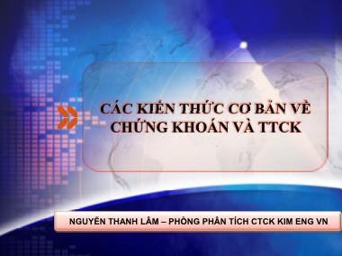 Bài giảng Các kiến thức cơ bản về chứng khoán và thị trường chứng khoán - Nguyễn Thanh Lâm