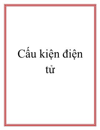 Bài giảng Cấu kiện điện tử