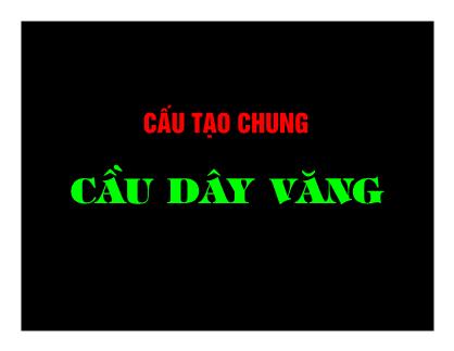 Bài giảng Cấu tạo chung cầu dây văng