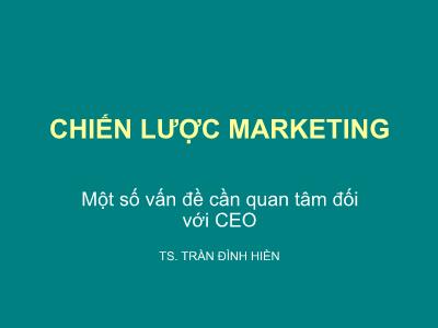 Bài giảng Chiến lược marketing - TS. Trần Đình Hiền