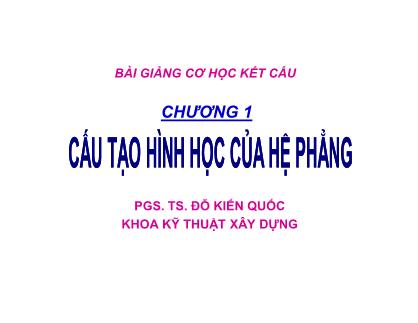 Bài giảng Cơ học kết cấu - Chương 2: Cấu tạo hình học hệ phẳng - PGS. TS. Đỗ Kiến Quốc