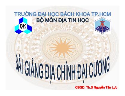 Bài giảng Địa chính đại cương - Chương 3: Bản đồ địa chính và hồ sơ địa chính - Th.S Nguyễn Tấn Lực