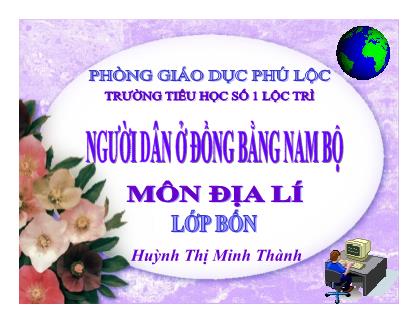 Bài giảng Địa lý 4 - Người dân ở đồng bằng Nam Bộ