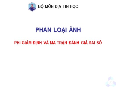 Bài giảng Địa tin học - Phân loại ảnh: Phi giám định và ma trận đánh giá sai số