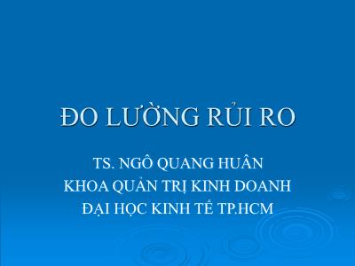 Bài giảng Đo lường rủi ro - TS. Ngô Quang Huân