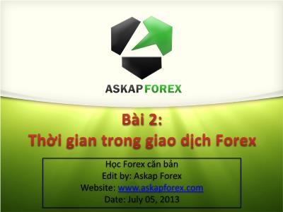 Bài giảng Forex căn bản - Bài 2: Thời gian trong giao dịch Forex