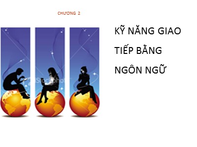 Bài giảng Giao tiếp trong kinh doanh - Chương 2: Kỹ năng giao tiếp bằng ngôn ngữ