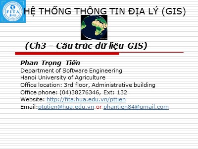 Bài giảng Hệ thống thông tin địa lý (GIS) - Chương 3: Cấu trúc dữ liệu GIS - Phan Trọng Tiến