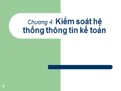 Bài giảng Hệ thống thông tin kế toán - Chương 4: Kiểm soát hệ thống thông tin kế toán