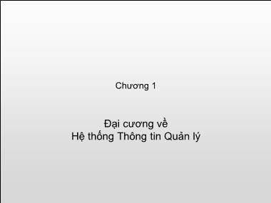 Bài giảng Hệ thống thông tin quản lý (MIS) - Chương 1: Đại cương về Hệ thống thông tin quản lý