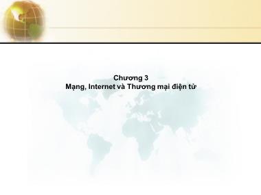 Bài giảng Hệ thống thông tin quản lý (MIS) - Chương 3: Mạng, internet và thương mại điện tử