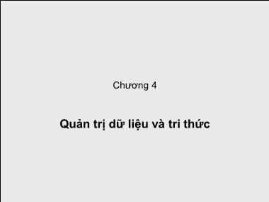 Bài giảng Hệ thống thông tin quản lý (MIS) - Chương 4: Quản trị dữ liệu và tri thức