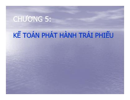 Bài giảng Kế toán công ty - Chương V: Kế toán phát hành trái phiếu