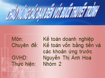 Bài giảng Kế toán doanh nghiệp: Kế toán vốn bằng tiền và các khoản ứng trước