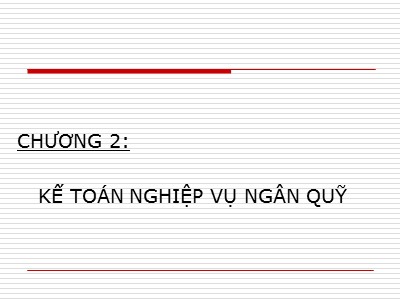 Bài giảng Kế toán ngân hàng - Chương 2: Kế toán nghiệp vụ ngân quỹ - Nguyễn Thị Hải Bình