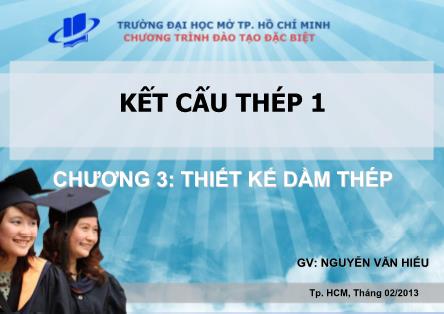 Bài giảng Kết cấu thép 1 - Chương 3: Thiết kế dầm thép - Nguyễn Văn Hiếu