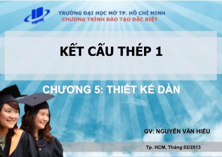 Bài giảng Kết cấu thép 1 - Chương 5: Thiết kế dàn - Nguyễn Văn Hiếu