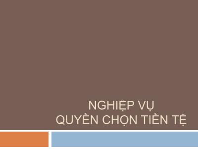 Bài giảng Kinh doanh ngoại hối - Chương 7: Nghiệp vụ quyền chọn tiền tệ