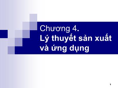 Bài giảng Kinh tế quản lý - Chương 4: Lý thuyết sản xuất và ứng dụng